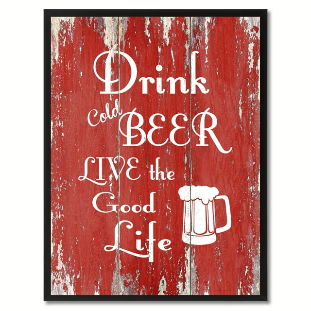 Drink Cold Beer Live The Good Life Quote Saying Canvas Print Picture Frame Home Decor Wall Art Gift Ideas