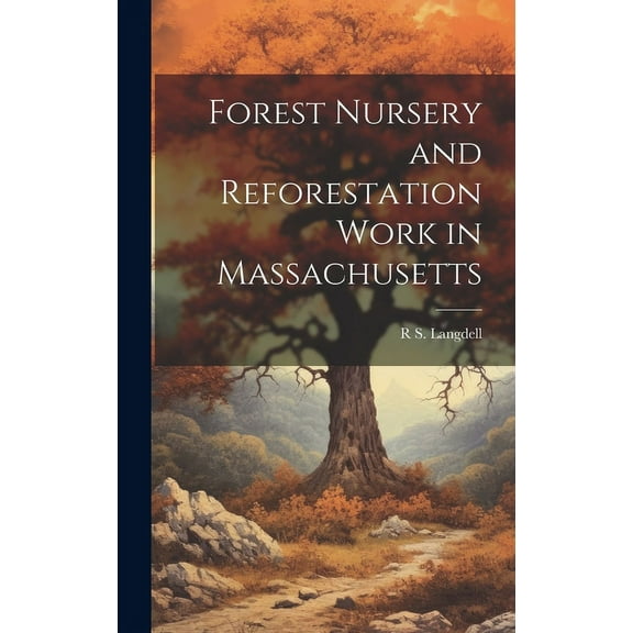 Forest Nursery and Reforestation Work in Massachusetts (Hardcover)