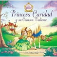 thumbnail image 2 of Princess Parables: Princesa Caridad Y Su Corazón Valiente (Paperback), 2 of 2