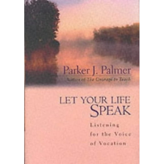 Pre-Owned Let Your Life Speak: Listening for the Voice of Vocation Paperback