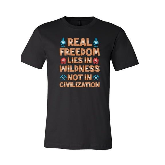 Real Freedom Lies in the Wildness Not in Civilization T-Shirt