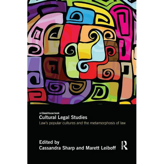 Cultural Legal Studies: Law's Popular Cultures and the Metamorphosis of Law, (Paperback)