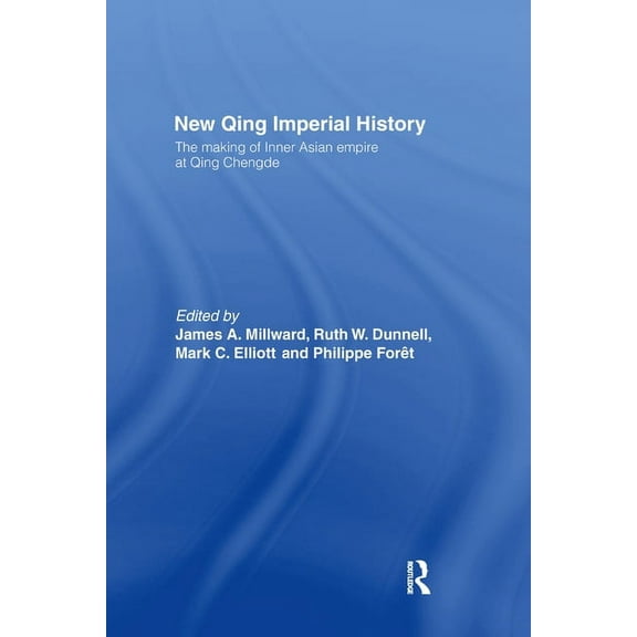 New Qing Imperial History: The Making of Inner Asian Empire at Qing Chengde, (Paperback)