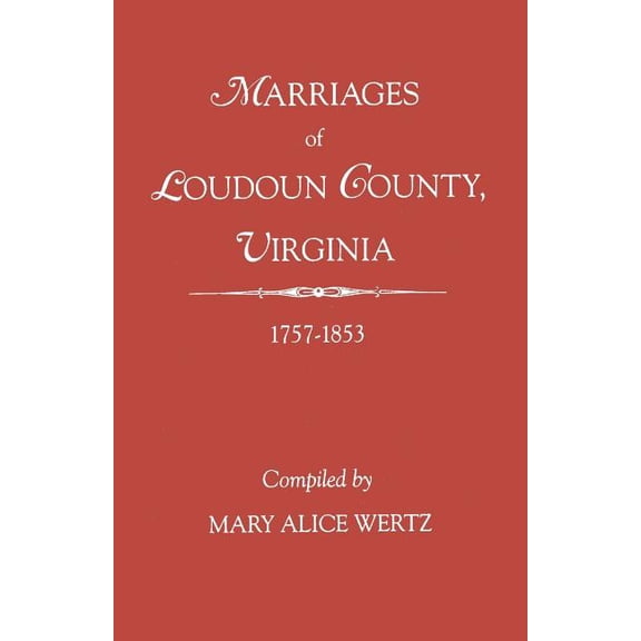Marriages of Loudoun County, Virginia, 1757-1853 (Paperback)
