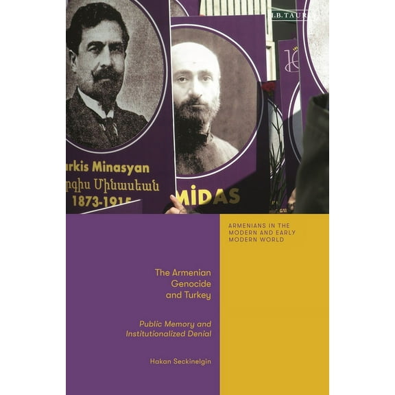 Armenians in the Modern and Early Modern The Armenian Genocide and Turkey: Public Memory and Institutionalized Denial, (Paperback)