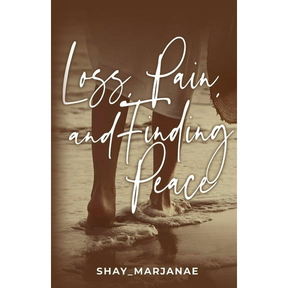 Loss, Pain, and Finding Peace, (Paperback)