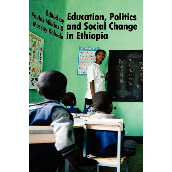 Education, Politics and Social Change in Ethiopia, (Paperback)