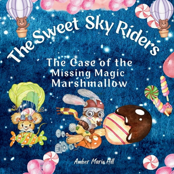 The Sweet Sky Riders: The Case of the Missing Magic Marshmallow, (Paperback)