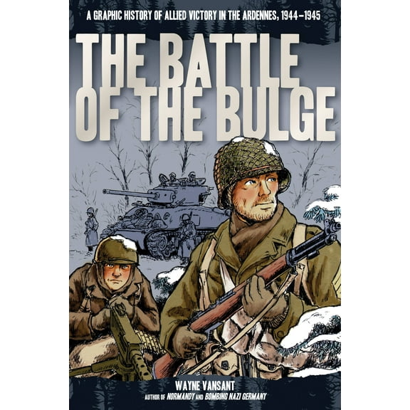 Zenith Graphic Histories: The Battle of the Bulge : A Graphic History of Allied Victory in the Ardennes, 1944-1945 (Paperback)
