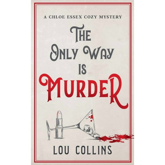 A Chloe Essex Cozy Mystery The Only Way is Murder, Book 1, (Paperback)