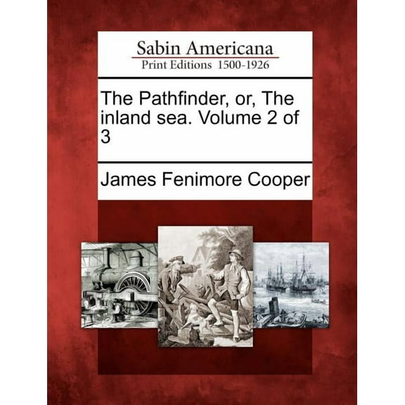 The Pathfinder, Or, the Inland Sea. Volume 2 of 3, (Paperback)