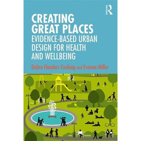 Pre-Owned Creating Great Places: Evidence-based Urban Design for Health and Wellbeing, (Paperback)