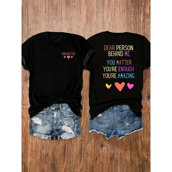 Women's You Matter Inspirational Graphic T-Shirt, Dear Person Behind Me Positive Message Print, Mental Health Awareness Crew Neck Short Sleeve Cotton Tee
