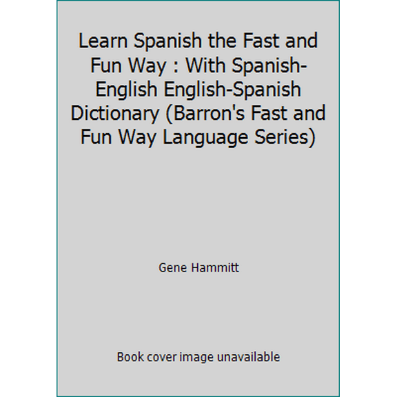 Pre-Owned Learn Spanish the Fast and Fun Way : With Spanish-English English-Spanish Dictionary (Barron's Fast and Fun Way Language Series) (Paperback) 0764102052 9780764102059