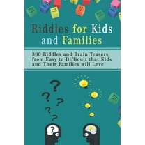 Riddles for Kids and Families: 300 Riddles and Brain Teasers from Easy to Difficult that Kids and Their Families will Love (Paperback)