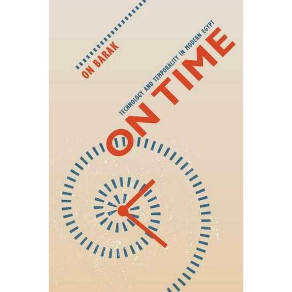 On Time: Technology and Temporality in Modern Egypt, (Paperback)