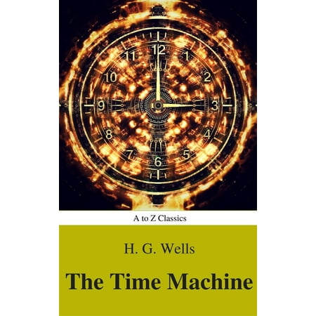 The Time Machine (Best Navigation, Active TOC) (A to Z Classics) -