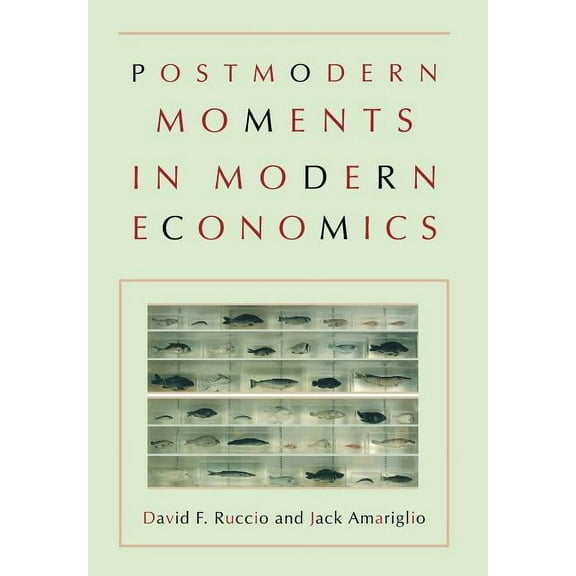 Postmodern Moments in Modern Economics, (Hardcover)