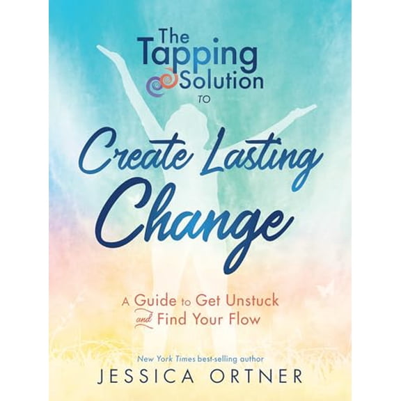 Pre-Owned Tapping Solution to Create Lasting Change: A Guide to Get Unstuck and Find Your Flow (Paperback) 1401953700 9781401953706