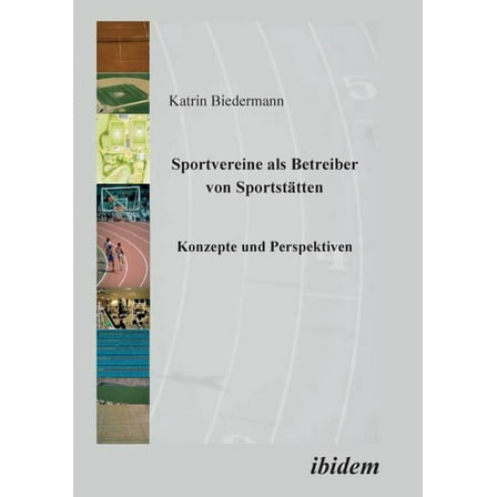 Sportvereine als Betreiber von Sportstätten. Konzepte und Perspektiven (Paperback)