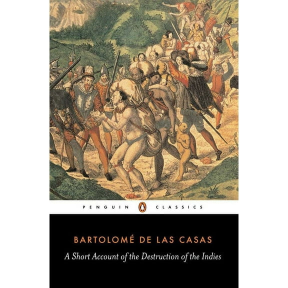 Penguin Classics A Short Account of the Destruction of the Indies, (Paperback)