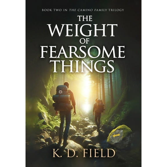 The Camino Family Trilogy The Weight of Fearsome Things: Book Two in The Camino Family Trilogy, (Hardcover)