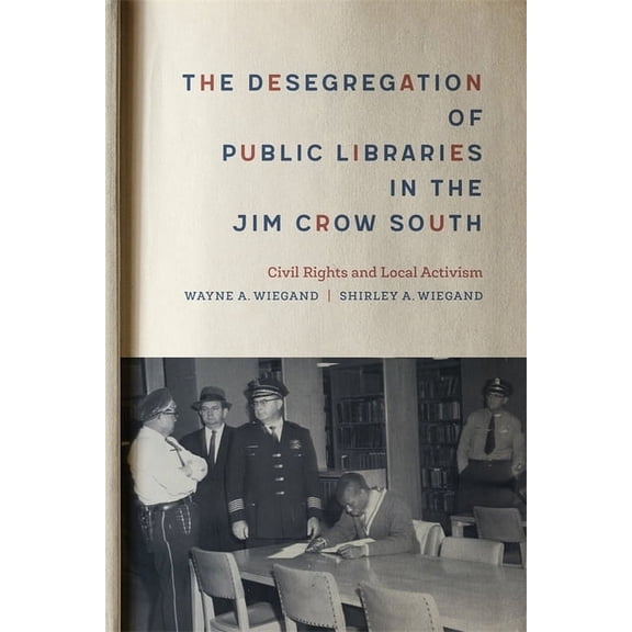 Mike and Ayan Rubin Endowment for the St The Desegregation of Public Libraries in the Jim Crow South: Civil Rights and Local Activism, (Hardcover)