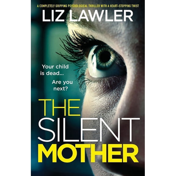 The Silent Mother: A completely gripping psychological thriller with a heart-stopping twist (Paperback) by Liz Lawler