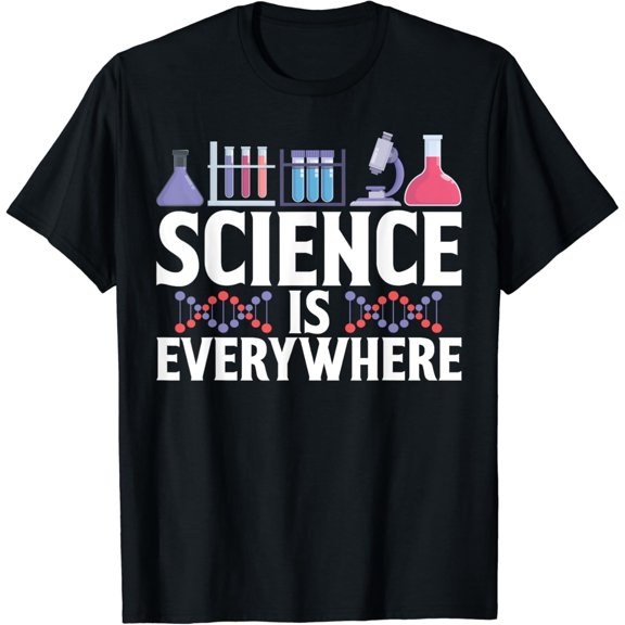 Science is everywhere Scientist T-Shirt