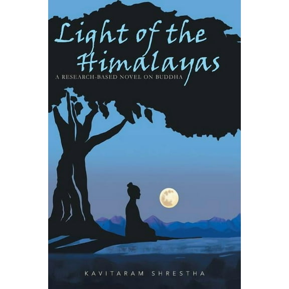 Light of the Himalayas: A Research-based Novel on Buddha (Paperback)