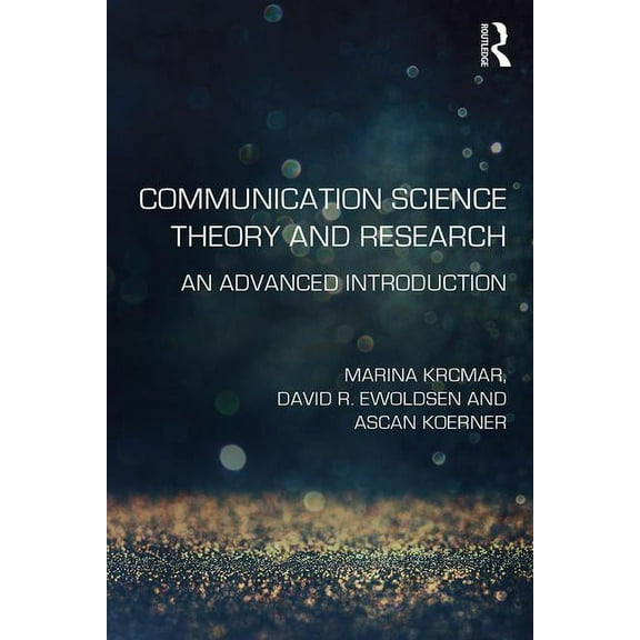 Communication Science Theory and Research: An Advanced Introduction, (Paperback)