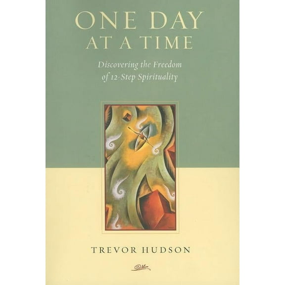One Day At A TIme: Discovering the Freedom of 12-Step Spirituality, (Paperback)