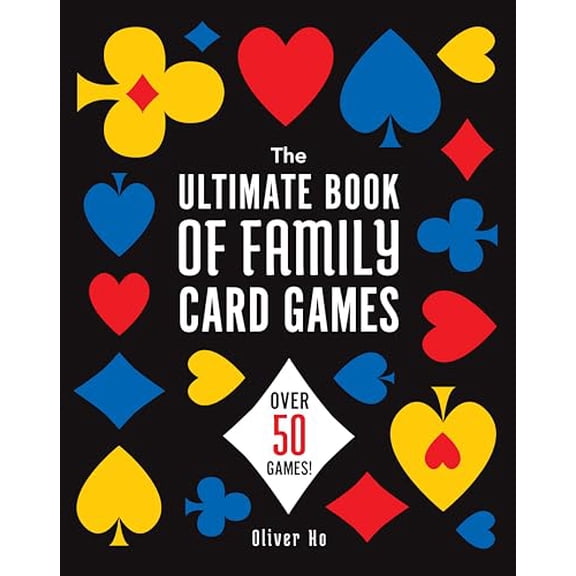 Pre-Owned The Ultimate Book of Family Card Games: Over 50 Games! (Paperback) 1454953756 9781454953753