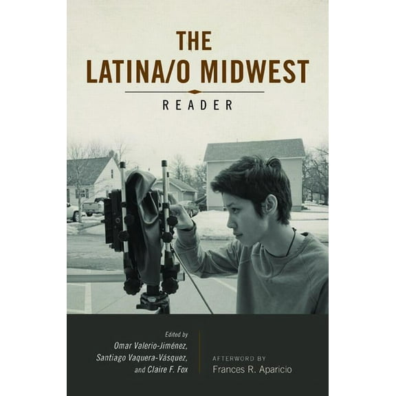 Latinos in Chicago and Midwest Latina/o Midwest Reader, (Paperback)