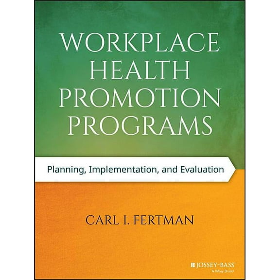 Workplace Health Promotion Programs: Planning, Implementation, and Evaluation (Paperback)