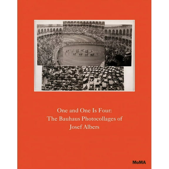 One and One Is Four: The Bauhaus Photocollages of Josef Albers, (Hardcover)