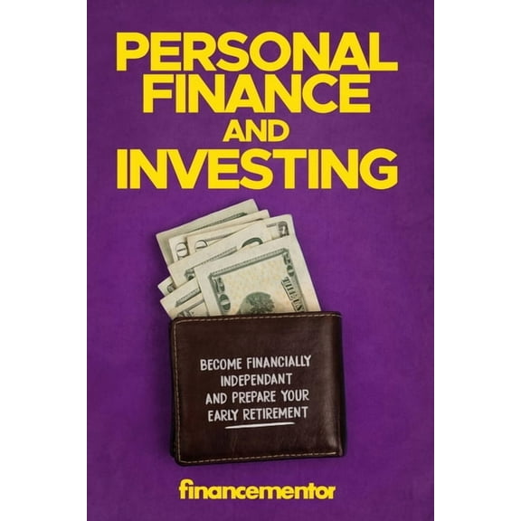 Personal finance and investing : Become financially independant and prepare your early retirement (Paperback)