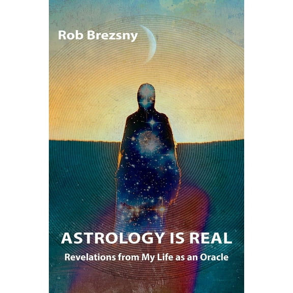 Astrology Is Real: Revelations from My Life as an Oracle, (Paperback)