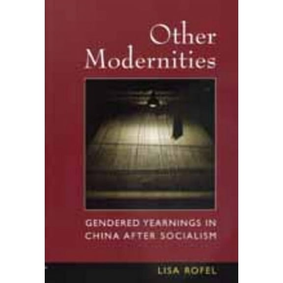 Other Modernities : Gendered Yearnings in China after Socialism (Edition 1) (Paperback)