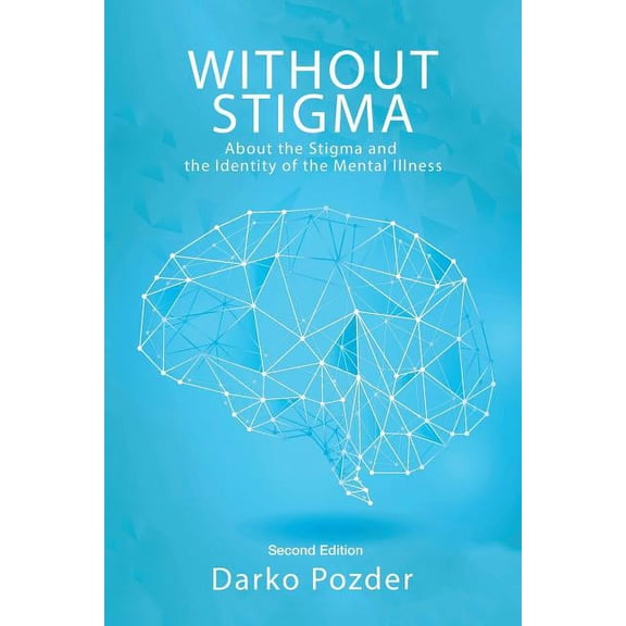 Without Stigma : About the Stigma and the Identity of the Mental Illness (Paperback)