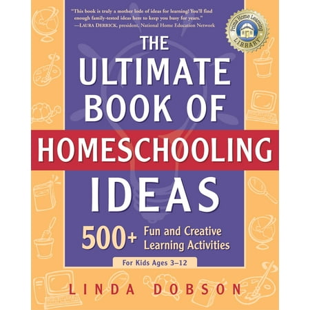 Ultimate New Age Experience The Ultimate Book of Homeschooling Ideas : 500+ Fun and Creative Learning Activities for Kids Ages 3-12 ()
