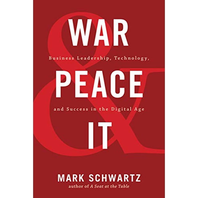 War and Peace and IT: Business Leadership, Technology, and Success in the Digital Age