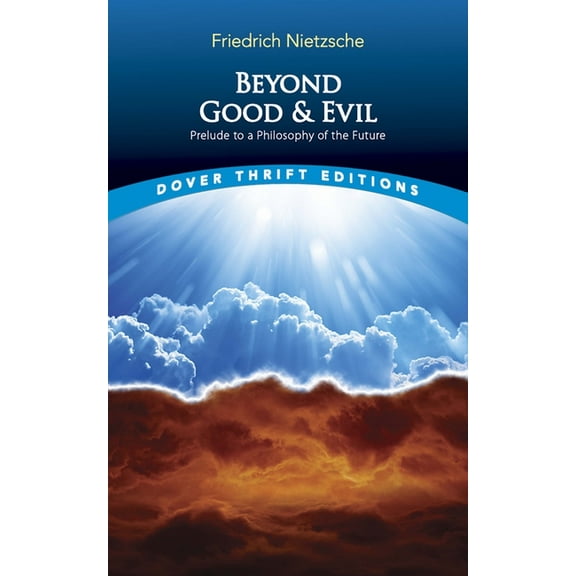 Dover Thrift Editions: Philosophy Beyond Good and Evil: Prelude to a Philosophy of the Future, (Paperback)