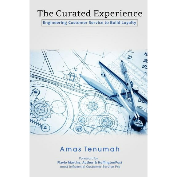 The Curated Experience: Engineering Customer Service to Build Loyalty, (Paperback)