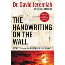 The Handwriting on the Wall: Secrets from the Prophecies of Daniel, (Paperback)
