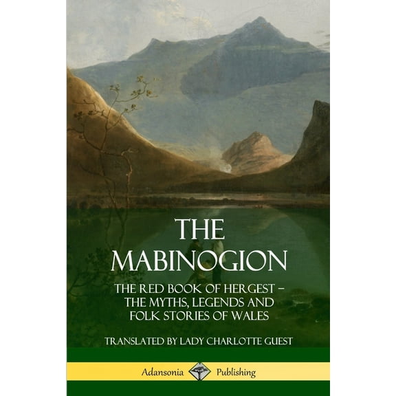 The Mabinogion: The Red Book of Hergest; The Myths, Legends and Folk Stories of Wales, (Paperback)
