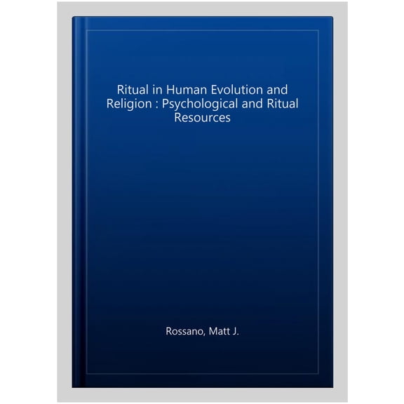 Pre-Owned Ritual in Human Evolution and Religion: Psychological and Ritual Resources, (Paperback)