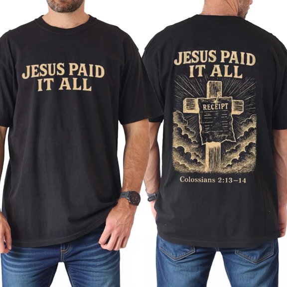 Jesus Paid It All Double Sided T-Shirt – Christian Graphic Tee, Faith-Based Unisex Shirt, Inspirational Bible Verse Top, Religious Gift for Men & Women