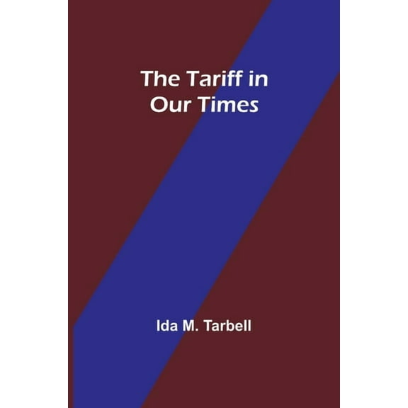 The Tariff in Our Times, (Paperback)