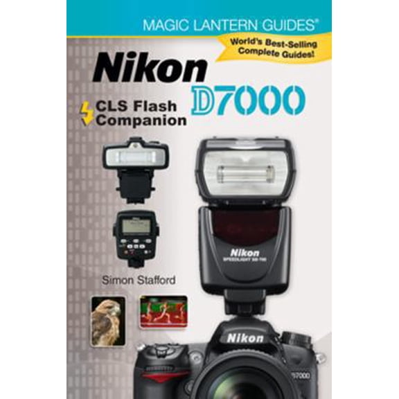 Pre-Owned Nikon D7000 CLS Flash Companion (Magic Lantern Guides) (Paperback) 1600597211 9781600597213